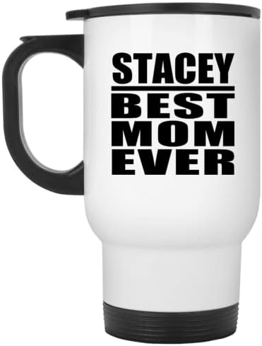מעצב את האמא הטובה ביותר סטייסי אי פעם, ספל נסיעות לבן 14oz כוס מבודד מפלדת אל חלד, מתנות ליום הולדת יום הולדת