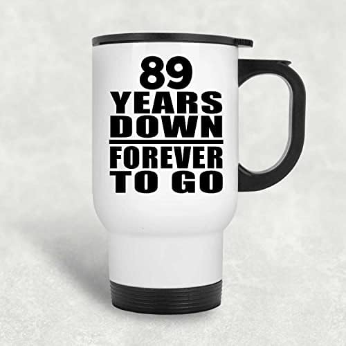 Designsife 89 שנה שנה 89 שנים למטה לנצח, ספל נסיעות לבן 14oz כוס מבודד מפלדת אל חלד, מתנות ליום