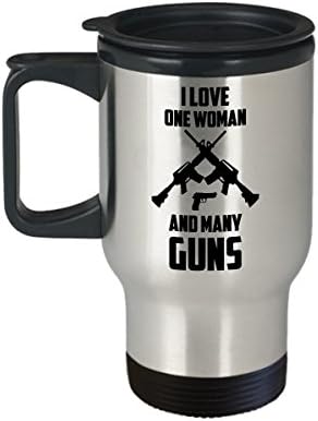 ספל נסיעות אקדח - אני אוהב אישה אחת ורובים רבים - חובב חובב אקדחים מתנה נושאים מתנה לגברים